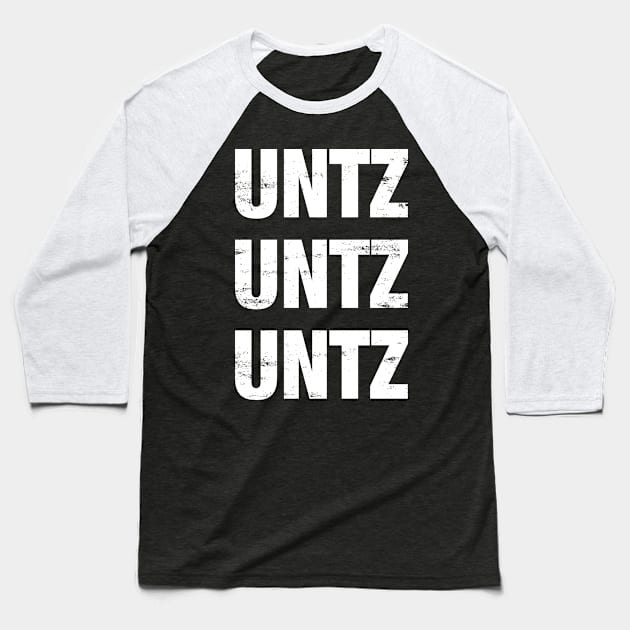 UNTZ UNTZ UNTZ MUSIC Baseball T-Shirt by shirts.for.passions